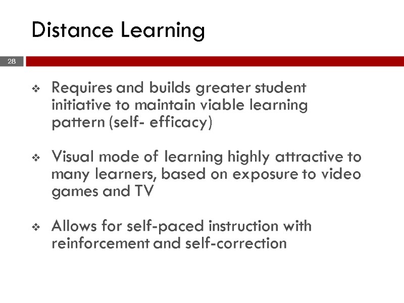 Requires and builds greater student initiative to maintain viable learning pattern (self- efficacy) 